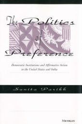 book The Politics of Preference: Democratic Institutions and Affirmative Action in the United States and India