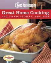 book Good Housekeeping Great Home Cooking: 300 Traditional Recipes