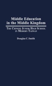 book Middle Education in the Middle Kingdom: The Chinese Junior High School in Modern Taiwan