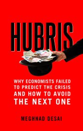 book Hubris: why economists failed to predict the crisis and how to avoid the next one