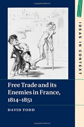 book Free Trade and its Enemies in France, 1814-1851