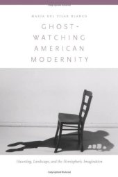 book Ghost-Watching American Modernity: Haunting, Landscape, and the Hemispheric Imagination