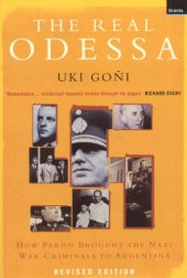 book The Real Odessa: How Peron Brought the Nazi War Criminals to Argentina