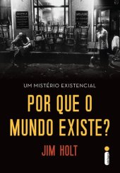 book Por Que o Mundo Existe? - Um Mistério Existencial