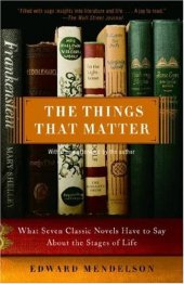 book The Things That Matter: What Seven Classic Novels Have to Say About the Stages of Life