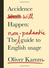 book Accidence Will Happen: The Non-Pedantic Guide to English Usage