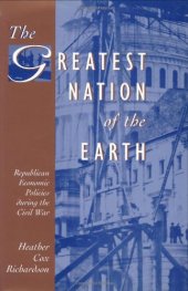 book The Greatest Nation of the Earth: Republican Economic Policies during the Civil War