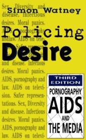 book Policing Desire: Pornography, AIDS and the Media