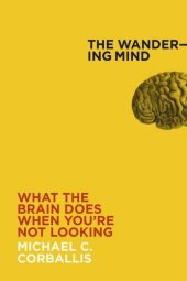 book The Wandering Mind: What the Brain Does When You're Not Looking