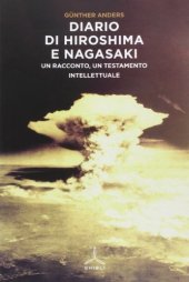 book Diario di Hiroshima e Nagasaki. Un racconto, un testamento intellettuale