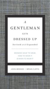 book A Gentleman Gets Dressed Up: What to Wear, When to Wear It, How to Wear It