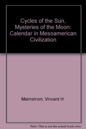 book Cycles of the Sun, Mysteries of the Moon: The Calendar in Mesoamerican Civilization