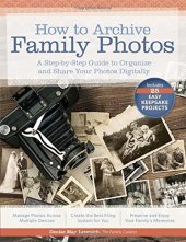 book How to Archive Family Photos: A Step-by-Step Guide to Organize and Share Your Photos Digitally