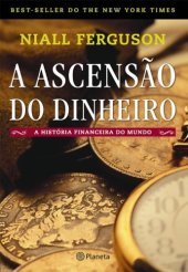 book A Ascensão do Dinheiro - A História Financeira do Mundo