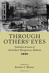 book Through Others' Eyes: Published Accounts of Antebellum Montgomery, Alabama