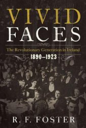 book Vivid Faces: The Revolutionary Generation in Ireland, 1890-1923