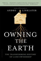 book Owning the Earth: The Transforming History of Land Ownership