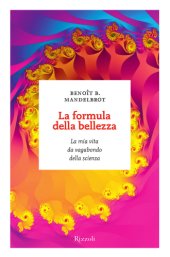 book La formula della bellezza: La mia vita da vagabondo della scienza