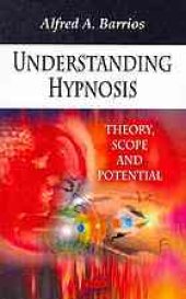 book Understanding hypnosis : theory, scope and potential