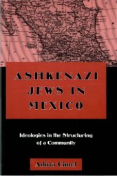 book Ashkenazi Jews in Mexico: Ideologies in the Structuring of a Community