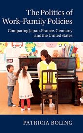 book The Politics of Work-Family Policies: Comparing Japan, France, Germany and the United States