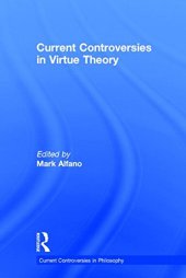 book Current Controversies in Virtue Theory