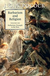 book Barbarism and Religion: Volume 6, Barbarism: Triumph in the West