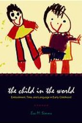 book The child in the world : embodiment, time, and language in early childhood