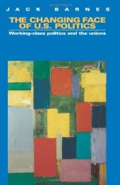 book The Changing Face of U.S. Politics: Working-Class Politics and the Trade Unions