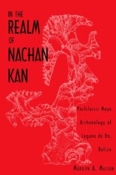 book In the Realm of Nachan Kan: Postclassic Maya Archaeology at Laguna De On, Belize