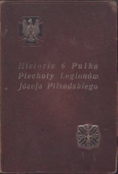 book Historia 6 Pułku Piechoty Legionów Józefa Piłsudskiego. T. 1, Tradycja