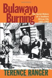 book Bulawayo Burning: The Social History of a Southern African City, 1893-1960