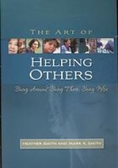 book The art of helping others : being around, being there, being wise