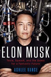 book Elon Musk: Tesla, SpaceX, and the Quest for a Fantastic Future