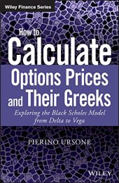 book How to Calculate Options Prices and Their Greeks: Exploring the Black Scholes Model from Delta to Vega