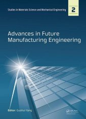 book Advances in Future Manufacturing Engineering: Proceedings of the 2014 International Conference on Future Manufacturing Engineering (ICFME 2014), Hong ... Materials Science and Mechanical Engineering