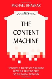 book The Content Machine: Towards a Theory of Publishing from the Printing Press to the Digital Network