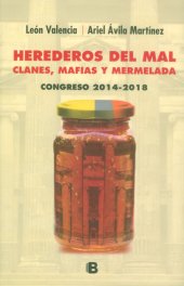 book Herederos del mal: clanes, mafias y mermelada : congreso 2014-2018