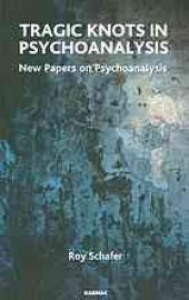 book Tragic knots in psychoanalysis : new papers on psychoanalysis