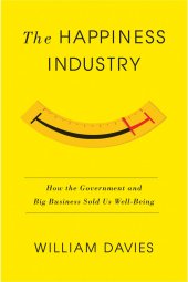 book The Happiness Industry: How the Government and Big Business Sold us Well-Being