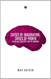 book Crises of Imagination, Crises of Power: Capitalism, Creativity and the Commons