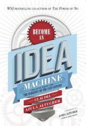 book Become An Idea Machine: Because Ideas Are The Currency Of The 21st Century