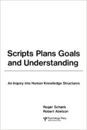 book Scripts, Plans, Goals and Understanding An Inquiry into Human Knowledge Structures