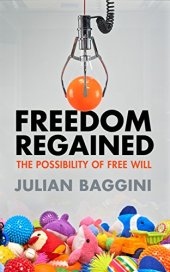 book Freedom Regained: The Possibility of Free Will