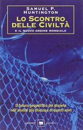 book Lo scontro delle civiltà e il nuovo ordine mondiale. Il futuro geopolitico del Pianeta