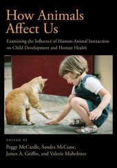 book How Animals Affect Us: Examining the Influence of Human-Animal Interaction on Child Development and Human Health