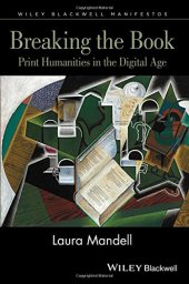 book Breaking the Book: Print Humanities in the Digital Age