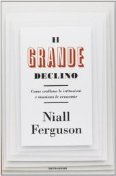 book Il grande declino. Come crollano le istituzioni e muoiono le economie