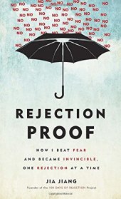 book Rejection Proof: How I Beat Fear and Became Invincible Through 100 Days of Rejection