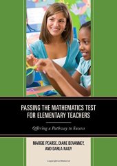 book Passing the Mathematics Test for Elementary Teachers: Offering a Pathway to Success